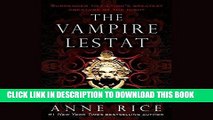 Best Seller The Vampire Lestat: The Vampire Chronicles, Book 2 Free Read
