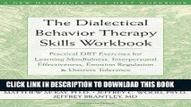 Read Now The Dialectical Behavior Therapy Skills Workbook: Practical DBT Exercises for Learning