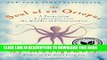 Read Now The Soul of an Octopus: A Surprising Exploration into the Wonder of Consciousness
