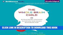 Ebook The Whole-Brain Child: 12 Revolutionary Strategies to Nurture Your Child s Developing Mind,
