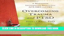 Read Now Overcoming Trauma and PTSD: A Workbook Integrating Skills from ACT, DBT, and CBT PDF Online