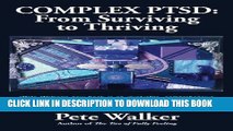 Read Now Complex PTSD: From Surviving to Thriving: A GUIDE AND MAP FOR RECOVERING FROM CHILDHOOD