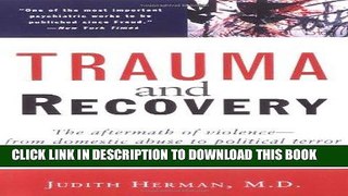 Read Now Trauma and Recovery: The Aftermath of Violence--from Domestic Abuse to Political Terror