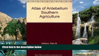 Best Buy PDF  Atlas of Antebellum Southern Agriculture  Best Seller Books Most Wanted
