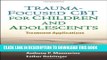 Read Now Trauma-Focused CBT for Children and Adolescents: Treatment Applications Download Book