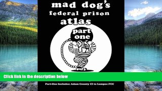 Best Buy Deals  Mad Dog s Federal Prison Atlas Part One  Best Seller Books Best Seller