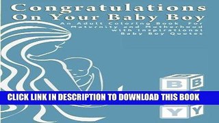 Read Now Congratulations On Your Baby Boy: An Adult Coloring Book  for Maternity and Motherhood