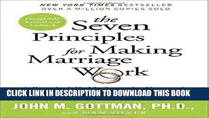 Read Now The Seven Principles for Making Marriage Work: A Practical Guide from the Country s