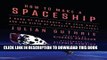 Read Now How to Make a Spaceship: A Band of Renegades, an Epic Race, and the Birth of Private