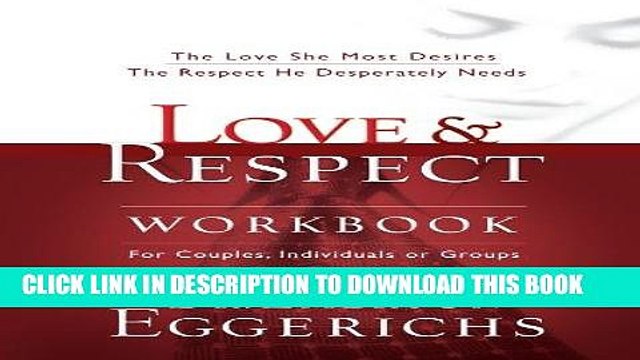 Read Now Love and Respect Workbook: The Love She Most Desires; The Respect He Desperately Needs