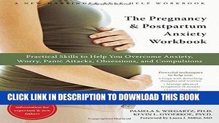 Read Now The Pregnancy and Postpartum Anxiety Workbook: Practical Skills to Help You Overcome