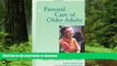 Read books  Pastoral Care of Older Adults (Creative Pastoral Care and Counseling) (Creative