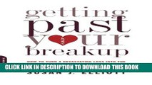 Read Now Getting Past Your Breakup: How to Turn a Devastating Loss into the Best Thing That Ever