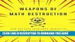 Read Now Weapons of Math Destruction: How Big Data Increases Inequality and Threatens Democracy