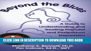 Read Now Beyond the Blues: A Guide to Understanding and Treating Prenatal and Postpartum