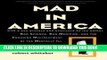 Read Now Mad in America: Bad Science, Bad Medicine, and the Enduring Mistreatment of the Mentally