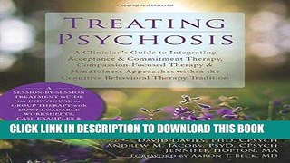 Read Now Treating Psychosis: A Clinician s Guide to Integrating Acceptance and Commitment Therapy,