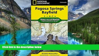 Must Have  Pagosa Springs, Bayfield (National Geographic Trails Illustrated Map)  Most Wanted
