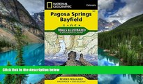 Must Have  Pagosa Springs, Bayfield (National Geographic Trails Illustrated Map)  Most Wanted