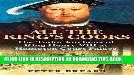 [PDF] Epub All the King s Cooks: The Tudor Kitchens of King Henry VIII at Hampton Court Palace