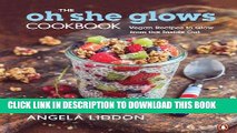 [PDF] The Oh She Glows Cookbook: Vegan Recipes To Glow From The Inside Out Full Collection