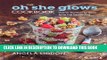 [PDF] The Oh She Glows Cookbook: Vegan Recipes To Glow From The Inside Out Full Collection