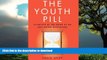 Read book  The Youth Pill: Scientists at the Brink of an Anti-Aging Revolution online to buy