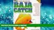 EBOOK ONLINE  The Baja Catch: A Fishing, Travel   Remote Camping Manual for Baja California (3rd