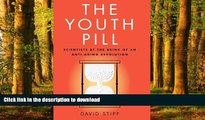 Best book  The Youth Pill: Scientists at the Brink of an Anti-Aging Revolution