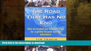 READ  The Road That Has No End:  How We Traded Our Ordinary Lives For a Global Bicycle Touring