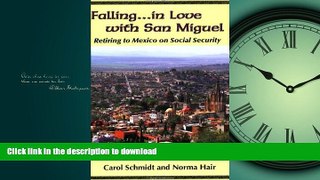 FAVORITE BOOK  Falling...in Love with San Miguel: Retiring to Mexico on Social Security  GET PDF