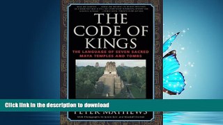 FAVORITE BOOK  The Code of Kings: The Language of Seven Sacred Maya Temples and Tombs  PDF ONLINE