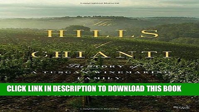 [PDF] Epub The Hills of Chianti: The Story of a Tuscan Winemaking Family, in Seven Bottles Full