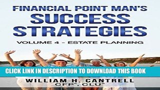 Best Seller Financial Point Man s Success Strategies: Volume 4 - Estate Planning Free Read