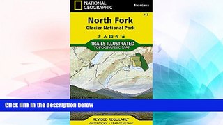 Must Have  North Fork - Glacier National Park (National Geographic Trails Illustrated Map)  Full