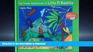 EBOOK ONLINE The Travel Adventures of Lilly P Badilly: Costa Rica by Debbie Glade (2008-03-17)