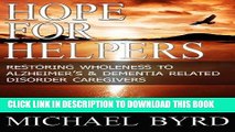 Ebook Hope For Helpers: Restoring Wholeness to Alzheimer s    Dementia Related Disorder Caregivers