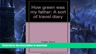 FAVORITE BOOK  How green was my father: A sort of travel diary FULL ONLINE