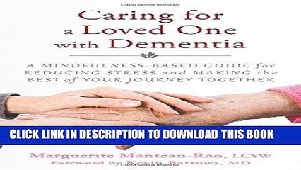 Read Now Caring for a Loved One with Dementia: A Mindfulness-Based Guide for Reducing Stress and