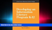 For you Developing An Information Literacy Program K-12: A How-To-Do-It Manual and CD-Rom Package