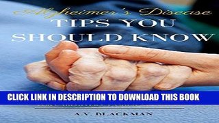 Ebook Alzheimer s Tips You Should Know STEP-BY-STEP ILLUSTRATED Alzheimer s Book): Caregiving