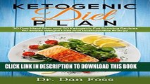 Read Now Ketogenic Diet Plan: 30 Day Meal Plan, 50 Ketogenic Fat Burning Recipes for Rapid Weight
