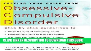 Read Now Freeing Your Child from Obsessive-Compulsive Disorder: A Powerful, Practical Program for