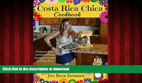 READ THE NEW BOOK Costa Rica Chica Cookbook: Stirring Up My Favorite North American Recipes In