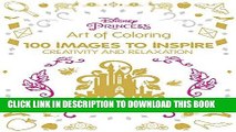 Ebook Art of Coloring Disney Princess: 100 Images to Inspire Creativity and Relaxation (Art