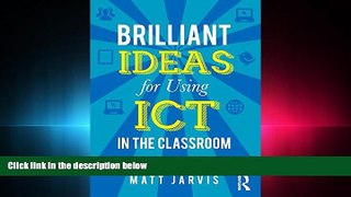 For you Brilliant Ideas for Using ICT in the Classroom: A very practical guide for teachers and