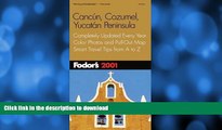 READ BOOK  Fodor s Cancun, Cozumel, Yucatan Peninsula 2001: Completely Updated Every Year, Color