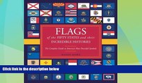 Big Sales  Flags of the Fifty States and Their Incredible Histories: The Complete Guide to America