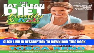 Read Now The Eat-Clean Diet for Family and Kids: Simple Strategies for Lasting Health and Fitness