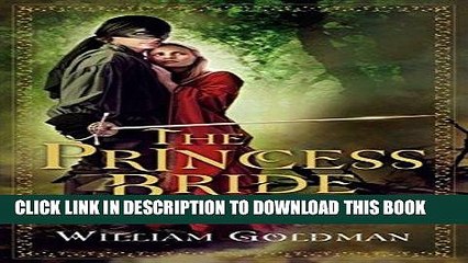 Read Now The Princess Bride: S. Morgenstern s Classic Tale of True Love and High Adventure